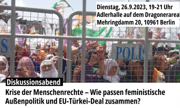 Podiumsdiskussion: Krise der Menschenrechte – wie passen feministische Außenpolitik und EU-Türkei-Deal zusammen?