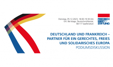 Deutschland und Frankreich – Partner für ein gerechtes, freies und solidarisches Europa