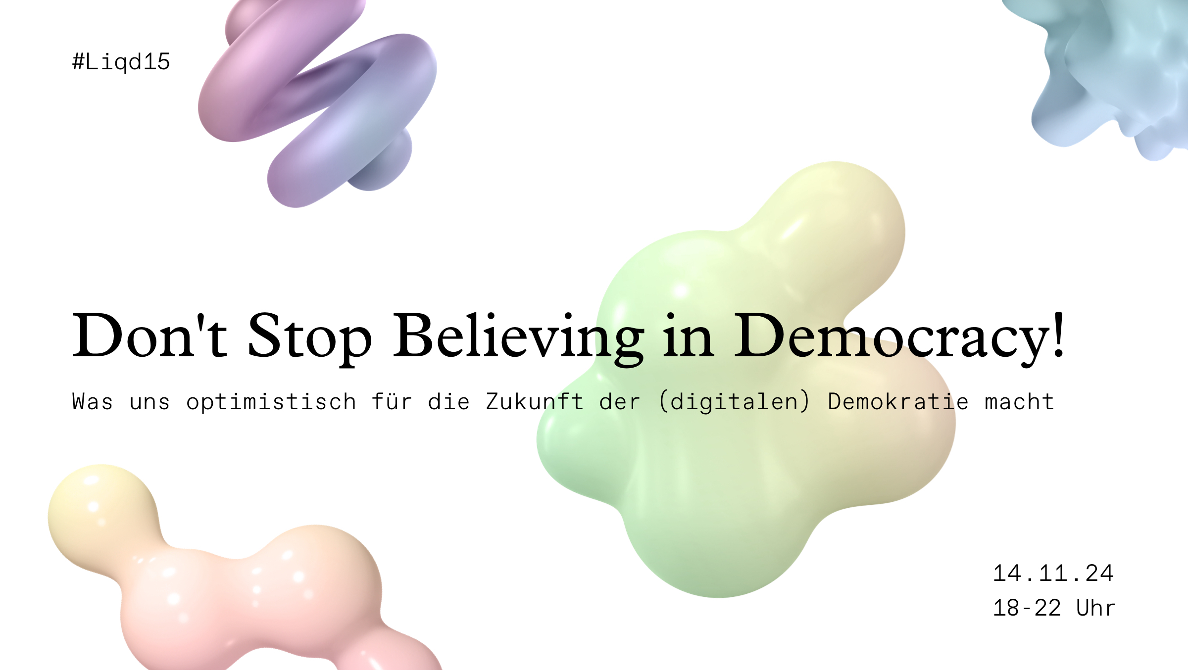 Don’t Stop Believing in Democracy! #liqd15