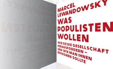 Was Populisten wollen. Wie sie die Gesellschaft herausfordern – und wie man ihnen begegnen sollte