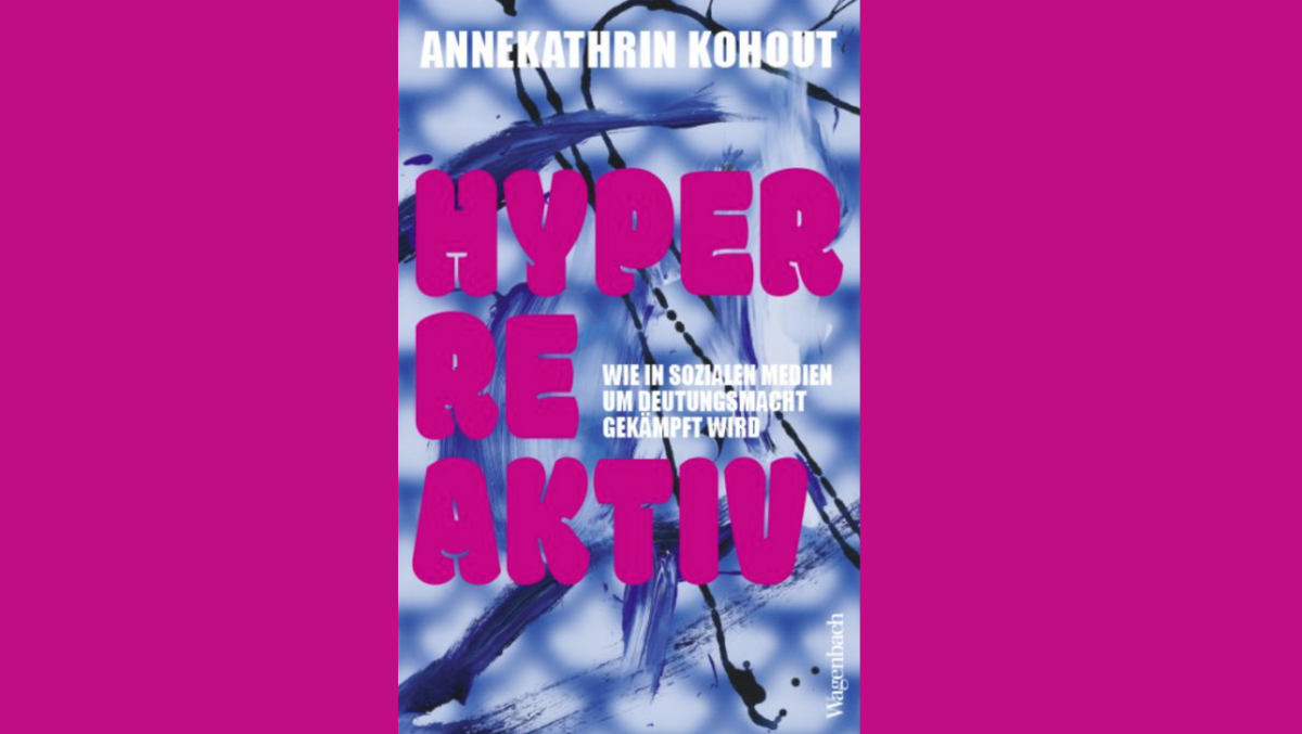 Hyperreaktiv: Wie in Sozialen Medien um Deutungsmacht gekämpft wird. Buchpremiere mit Annekathrin Kohout