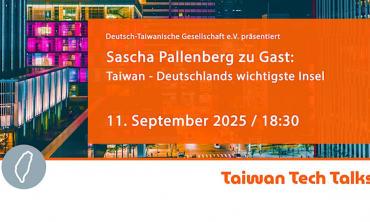 Sascha Pallenberg zu Gast: Taiwan – Deutschlands wichtigste Insel