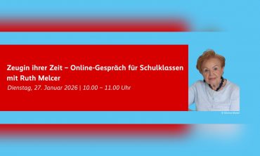 Zeugin ihrer Zeit | Online-Gespräch für Schulklassen mit Ruth Melcer