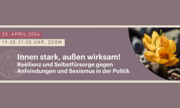 ​​Innen stark, außen wirksam! Resilienz und Selbstfürsorge gegen Anfeindungen und Sexismus in der Politik.