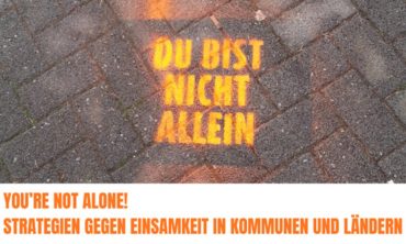 You’re not alone! Strategien gegen Einsamkeit in Kommunen und Ländern