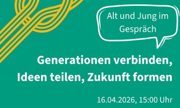 Generationen verbinden, Ideen teilen, Zukunft formen