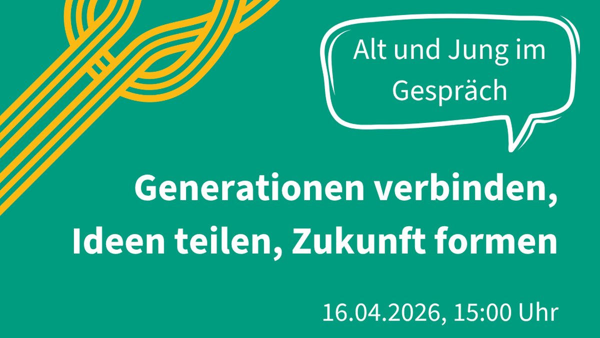 Generationen verbinden, Ideen teilen, Zukunft formen