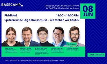 BASECAMP FishBowl: Spitzenrunde Digitalausschuss – wo stehen wir heute?