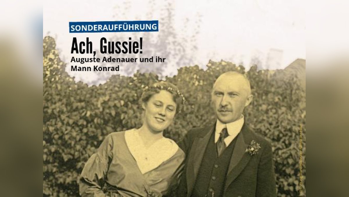 Theaterstück: Ach, Gussie! Auguste Adenauer und ihr Mann Konrad