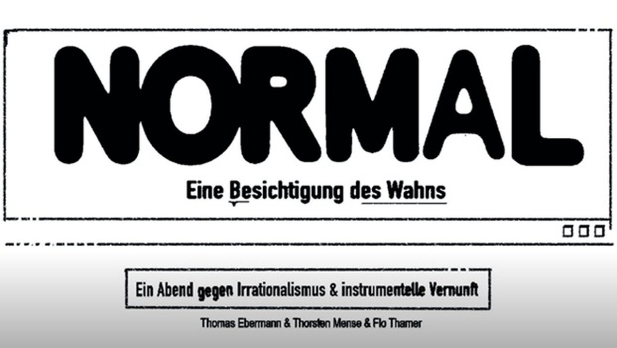 Normal – Eine Besichtigung des Wahns