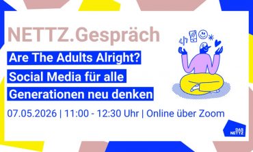 NETTZ.Gespräch: Are the Adults Alright? Social Media für alle Generationen neu denken
