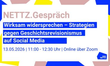 NETTZ.Gespräch: Wirksam widersprechen – Strategien gegen Geschichtsrevisionismus auf Social Media