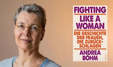 Andrea Böhm: Fighting Like a Woman Die Geschichte der Frauen, die zurückschlagen