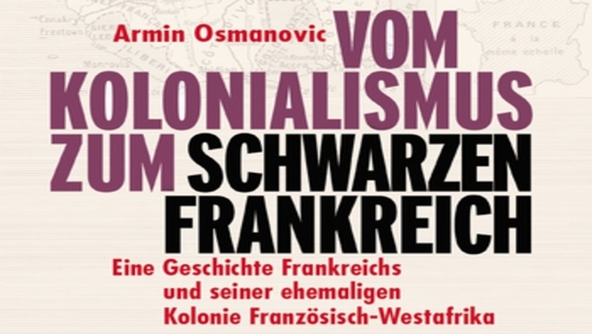 Vom Kolonialismus zum »Schwarzen Frankreich«