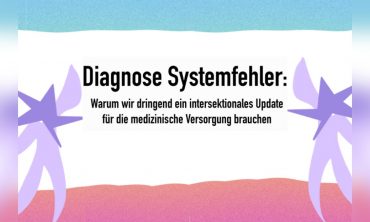 Diagnose Systemfehler Warum wir dringend ein intersektionales Update für die medizinische Versorgung brauchen