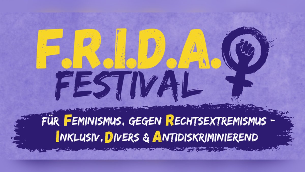F.R.I.D.A.-Festival: Für Feminismus, gegen Rechtsextremismus – inklusiv, divers & antidiskriminierend