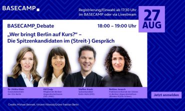 BASECAMP_Debate: „Wer bringt Berlin auf Kurs?“ – Die Spitzenkandidaten im (Streit-) Gespräch