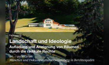 Landschaft und Ideologie – Aufladung und Aneignung von Räumen durch die radikale Rechte