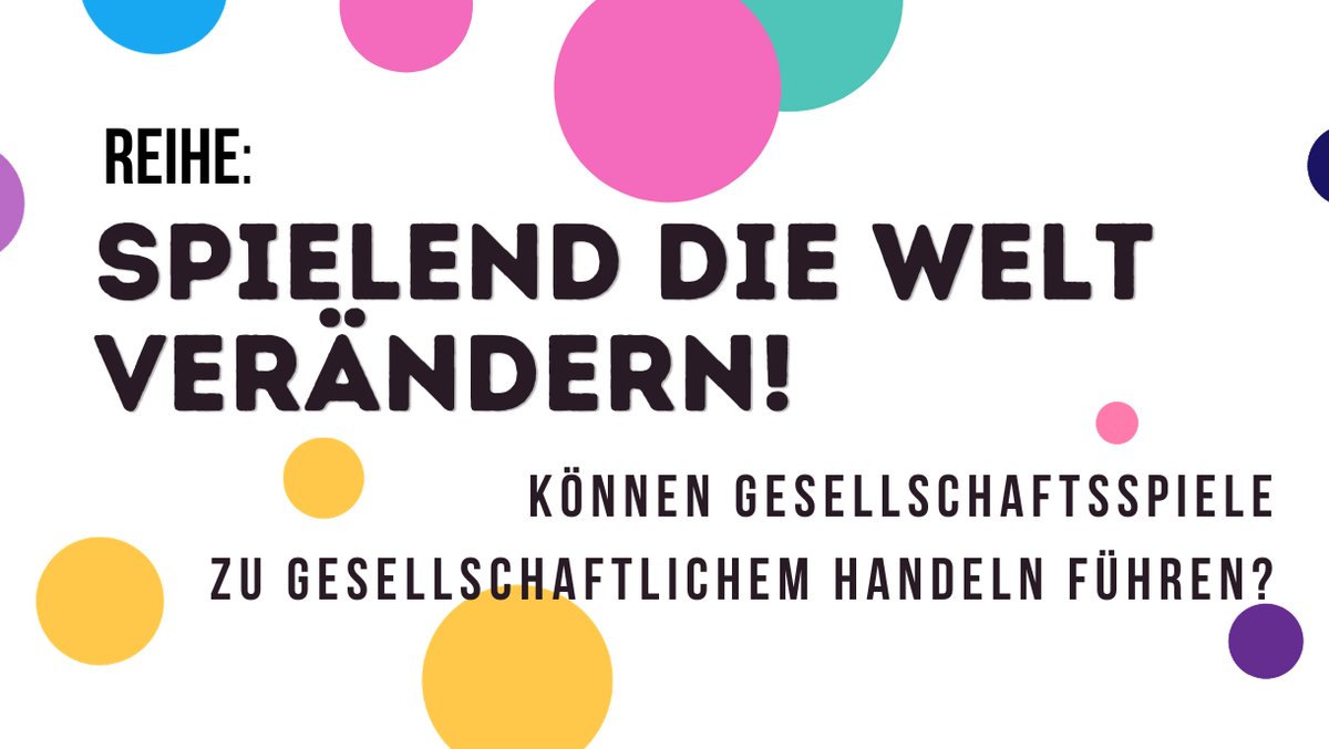 Spielend die Welt verändern! Können Gesellschaftsspiele zu gesellschaftlichem Handeln führen?