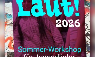 WIR WERDEN LAUT! Hip-Hop-Sommer-Workshop für Jugendliche