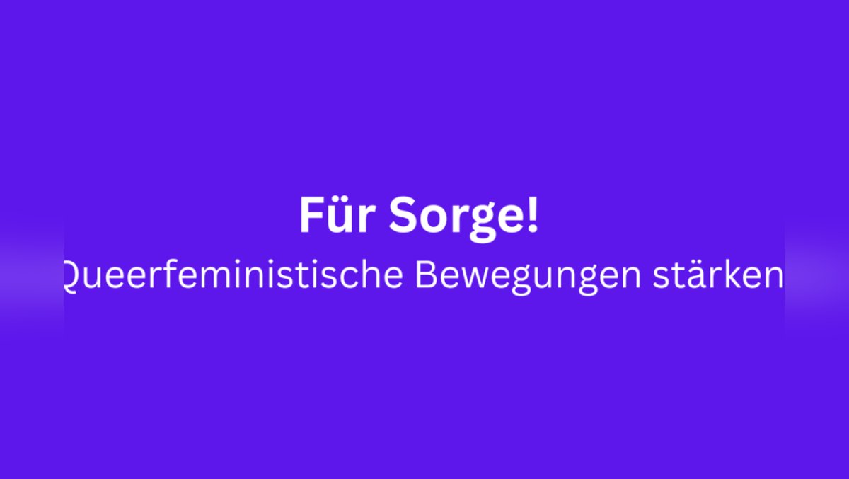 Für Sorge! Queerfeministische Bewegungen stärken