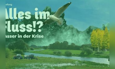 Alles im Fluss!? – Wasser in der Krise Wasserausstellung in der Umweltstation Kitzinger Land in Marktsteft