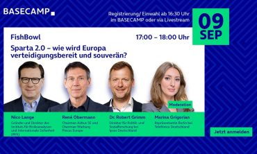 BASECAMP FishBowl: Sparta 2.0 – wie wird Europa verteidigungsbereit und souverän?
