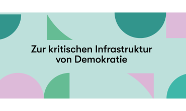 Zur kritischen Infrastruktur von Demokratie