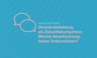 Panel auf der ZPE 2026: „Demokratiebildung als Zukunftskompetenz: Welche Verantwortung haben Unternehmen?“