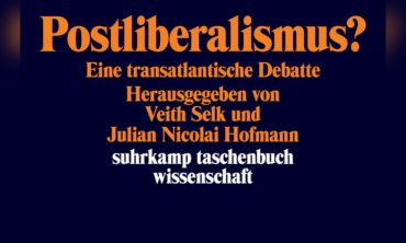 Der Liberalismus und seine Kritiker: Der Postliberalismus? Eine transatlantische Debatte
