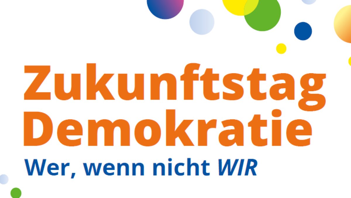 Zukunftstag Demokratie Wer, wenn nicht WIR