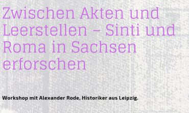 Zwischen Akten und Leerstellen – Sinti und Roma in Sachsen erforschen
