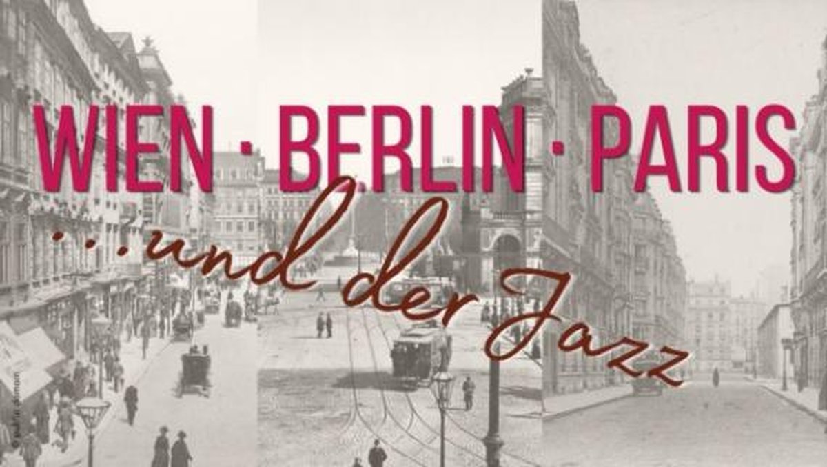 Wien, Berlin, Paris und der Jazz